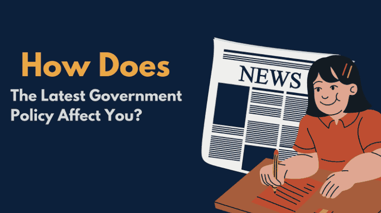 How Does the Latest Government Policy Affect You?