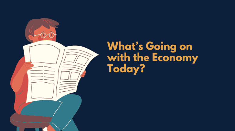 What’s Going on with the Economy Today?