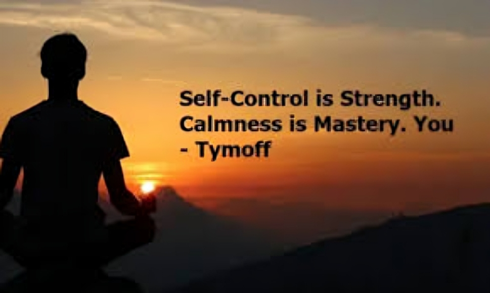 Self-Control Is Strength. Calmness Is Mastery. You – Tymoff